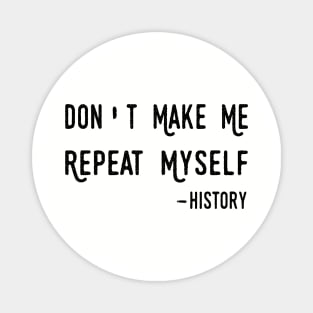 Don't Make Me Repeat Myself, Funny History Teacher Magnet